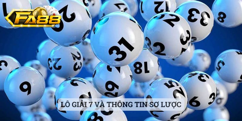 Tìm hiểu nhanh thông tin về phương pháp cách bắt lô giải 7 1 Lô giải 7 và thông tin sơ lược người chơi cần nắm vững