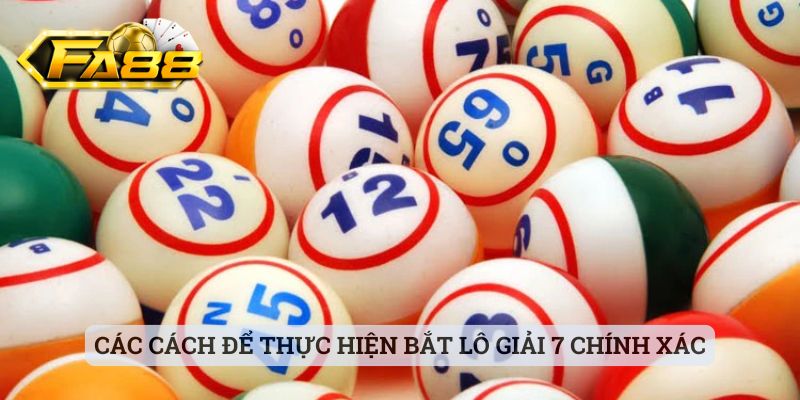 Tìm hiểu nhanh thông tin về phương pháp cách bắt lô giải 7 2 Các cách để thực hiện bắt lô giải 7 chính xác