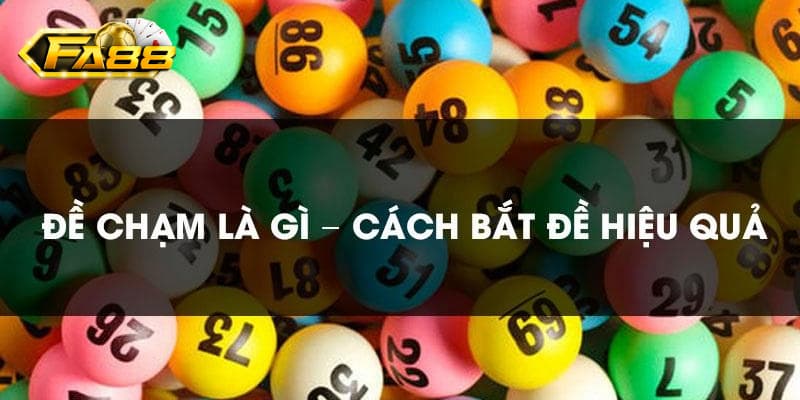 Đề chạm - Kinh nghiệm đặt cược chính xác nhất 2025 2 Hướng dẫn bắt đề chạm chính xác nhất