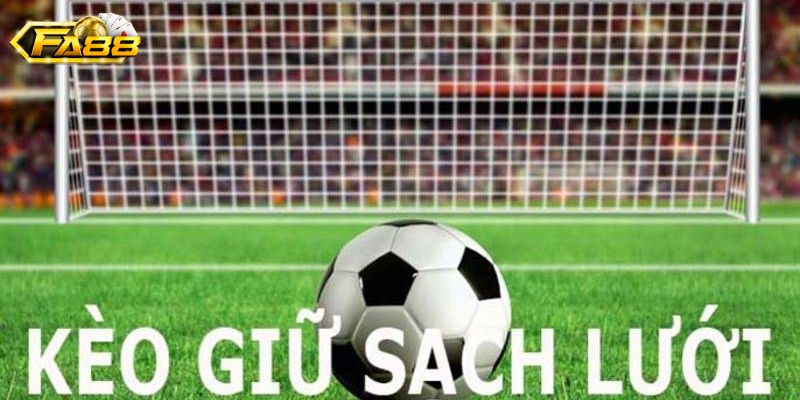 Kèo giữ sạch lưới là gì? Một số thông tin hữu ích 1 Giới thiệu kèo giữ sạch lưới