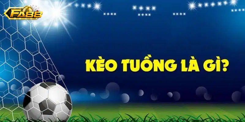 Kèo tuồng là gì? Tín hiệu để có nhận biết kèo tuồng dễ 1 Giới thiệu định nghĩa kèo tuồng