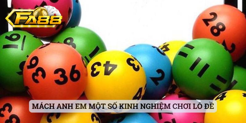 Kinh nghiệm lô đề - cập nhật chi tiết cho bet thủ FA88 2 Mách anh em một số kinh nghiệm chơi lô đề luôn trúng