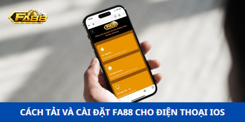 Hướng dẫn tải Fa88 nhanh chóng để cá cược mọi lúc mọi nơi 2 Cách tải và cài đặt Fa88 cho điện thoại IOS